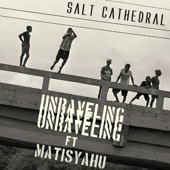 Unraveling by Salt Cathedral