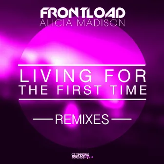 Living for the First Time (Remixes) by Alicia Madison