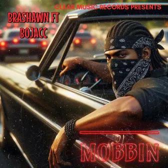 Mobbin (feat. BoJacc) by Brashawn