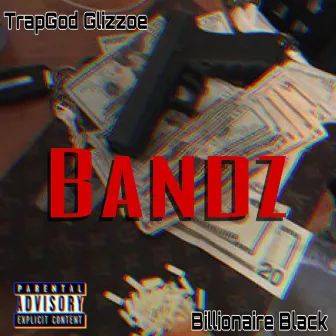 Bandz by TrapGod Glizzoe