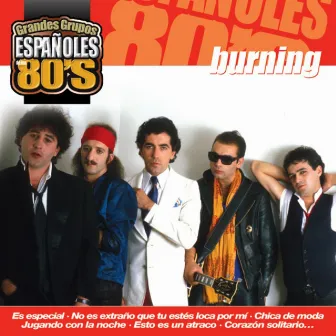 Los Grandes Grupos Españoles de los 80's: Burning by Burning