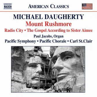 Michael Daugherty: Mount Rushmore, Radio City & The Gospel According to Sister Aimee by Pacific Symphony Orchestra