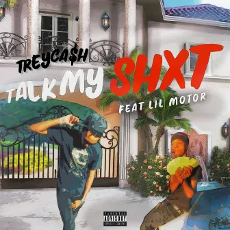 Talk My Sh*t by TreyCa$h