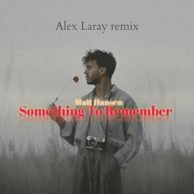 matt hansen someone to remember - Alex Laray Remix