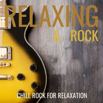 Chill Rock for Relaxation by Relaxing & Rock