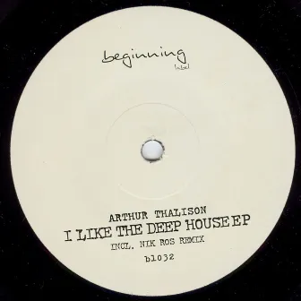 I Like The Deep House EP by Arthur Thalison