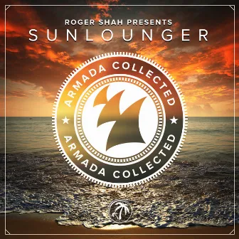 Armada Collected: Roger Shah presents Sunlounger (Deluxe Version) by Roger Shah