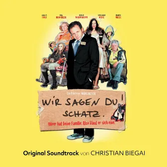 Wir Sagen Du! Schatz (Original Motion Picture Soundtrack) by Christian Biegai