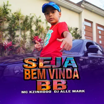 Seja Bem Vinda BB by Mc Kzinhooo