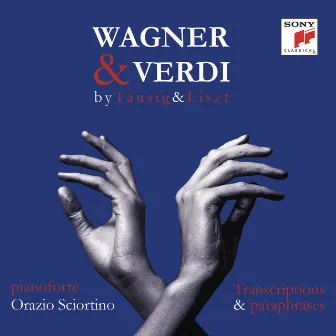 Wagner & Verdi - 1813-2013 - Piano transcriptions by List & Tausig by Orazio Sciortino