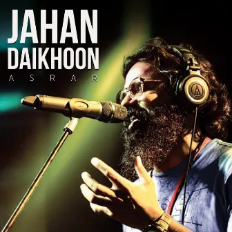 Jahan Daikhoon by Asrar