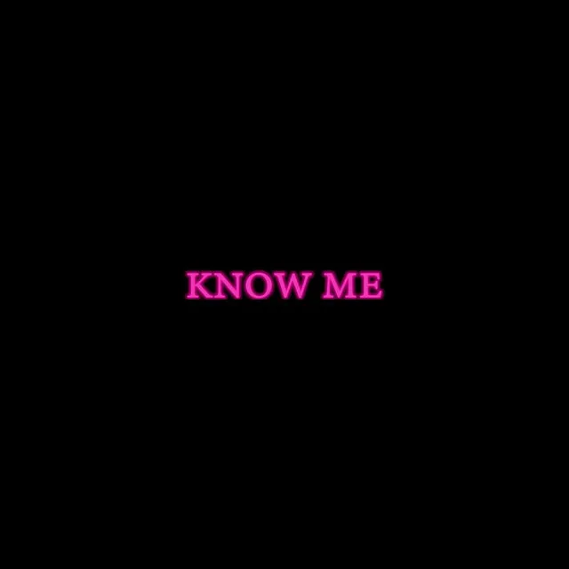 Know Me