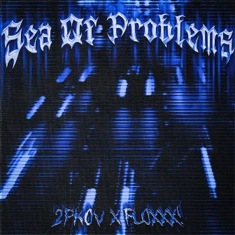 Sea of Problems by FLOXXX!