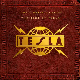 Time's Makin' Changes: The Best Of Tesla by Tesla