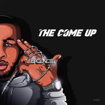 The Come Up by Bouncer