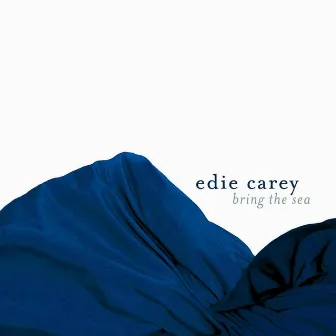 Bring the Sea by Edie Carey