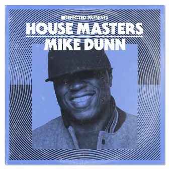 Defected Presents House Masters: Mike Dunn by Mike Dunn