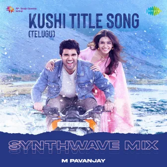 Kushi Title Song (Synthwave Mix) by M Pavanjay