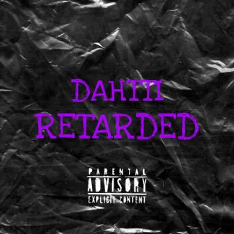 Retarded by Dahtti