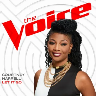 Let It Go (The Voice Performance) by Courtney Harrell