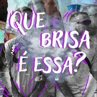 Que Brisa É Essa? by Ruan Mc