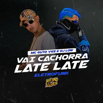 Vai Cachorra Late Late Eletrofunk by MC Guto VGS