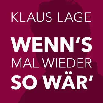 Wenn's mal wieder so wär by Klaus Lage