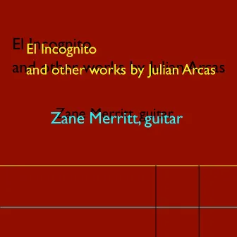 El Incognito and Other Works by Julian Arcas by Julian Arcas