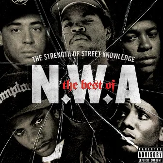 The Best Of N.W.A: The Strength Of Street Knowledge by N.W.A.