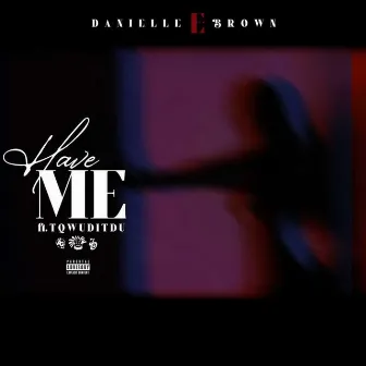 Have Me by Danielle E. Brown