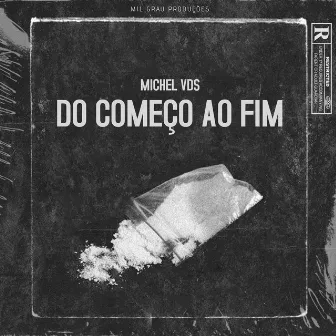 Do Começo ao Fim by Michel Vds