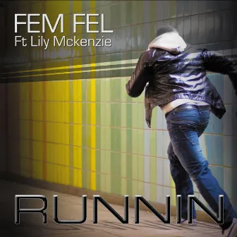 Runnin (feat. Lily Mckenzie) - Single by Fem Fel