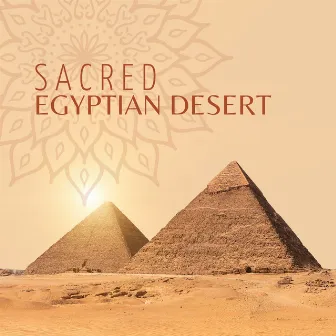 Sacred Egyptian Desert: Body and Spirit Meditation with Tribal Drums & Flute (Relaxing Background Music) by Exotic Relax Music World