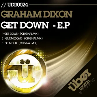 Get Down Ep by Graham Dixon