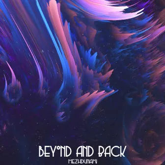 Beyond and Back by Mezhdunami