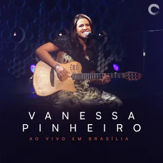 Vanessa Pinheiro - Ao Vivo Em Brasília by Vanessa Pinheiro