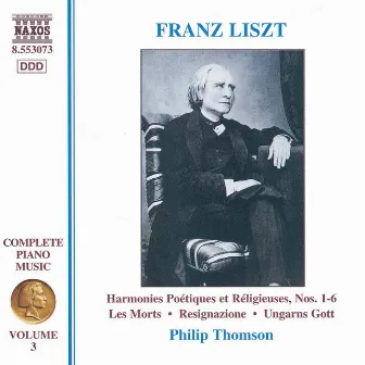 Liszt Complete Piano Music, Vol. 3: Harmonies poétiques et religieuses Nos. 1-6 by Philip Thomson