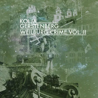 Weilburg Crime, Vol. II by Kolja Gerstenberg