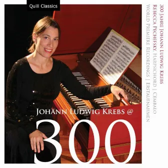 Johann Ludwig Krebs @ 300 by Rebecca Pechefsky