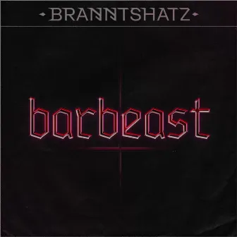 barbeast (single) by BRANNTSHATZ