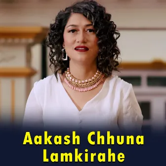 Aakash Chhuna Lamkirahe by Roshani Thapa