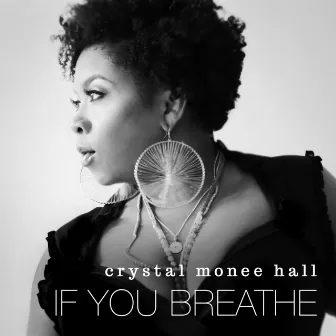 If You Breathe by Crystal Monee Hall