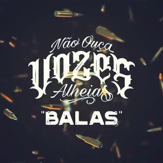 Balas by Não Ouça Vozes Alheias