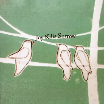 Joy Kills Sorrow by Joy Kills Sorrow