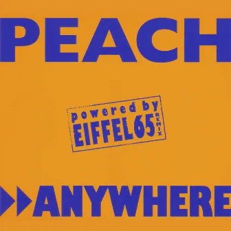 Anywhere (Eiffel 65 Remixes) by Peach