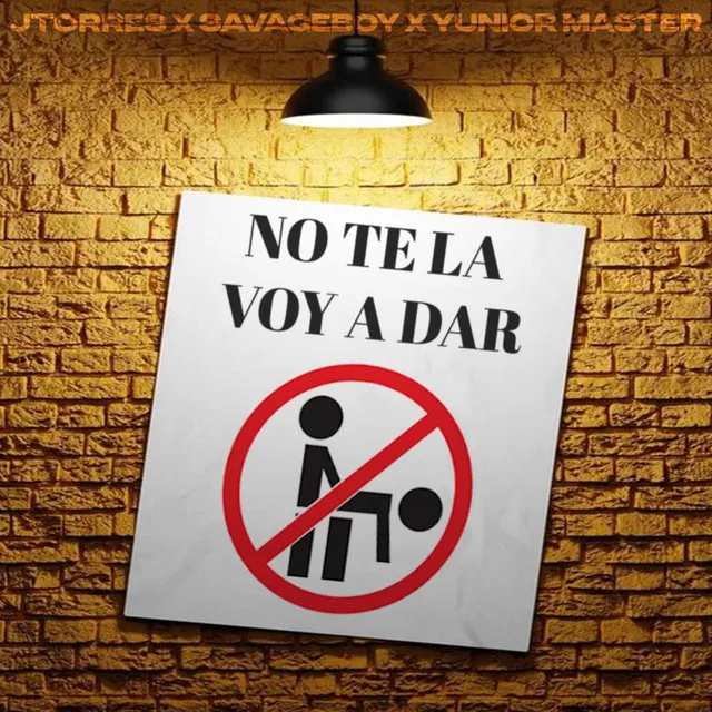 NO TE LA VOY A DAR