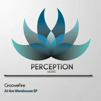 At the Warehouse EP by Groovefire