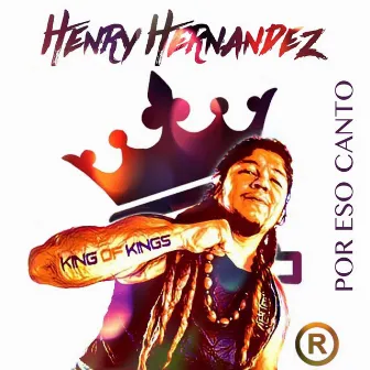 Por Eso Canto by Henry Hernández