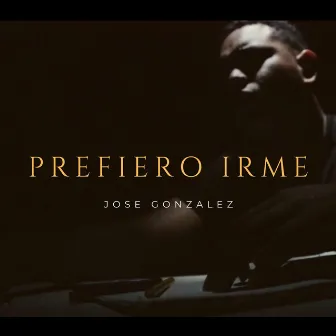 Prefiero Irme by JoséGZ