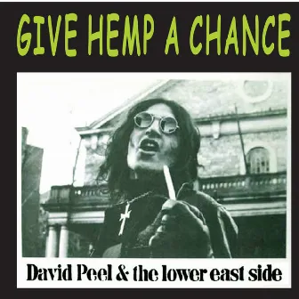 Give Hemp a Chance by David Peel and The Lower East Side